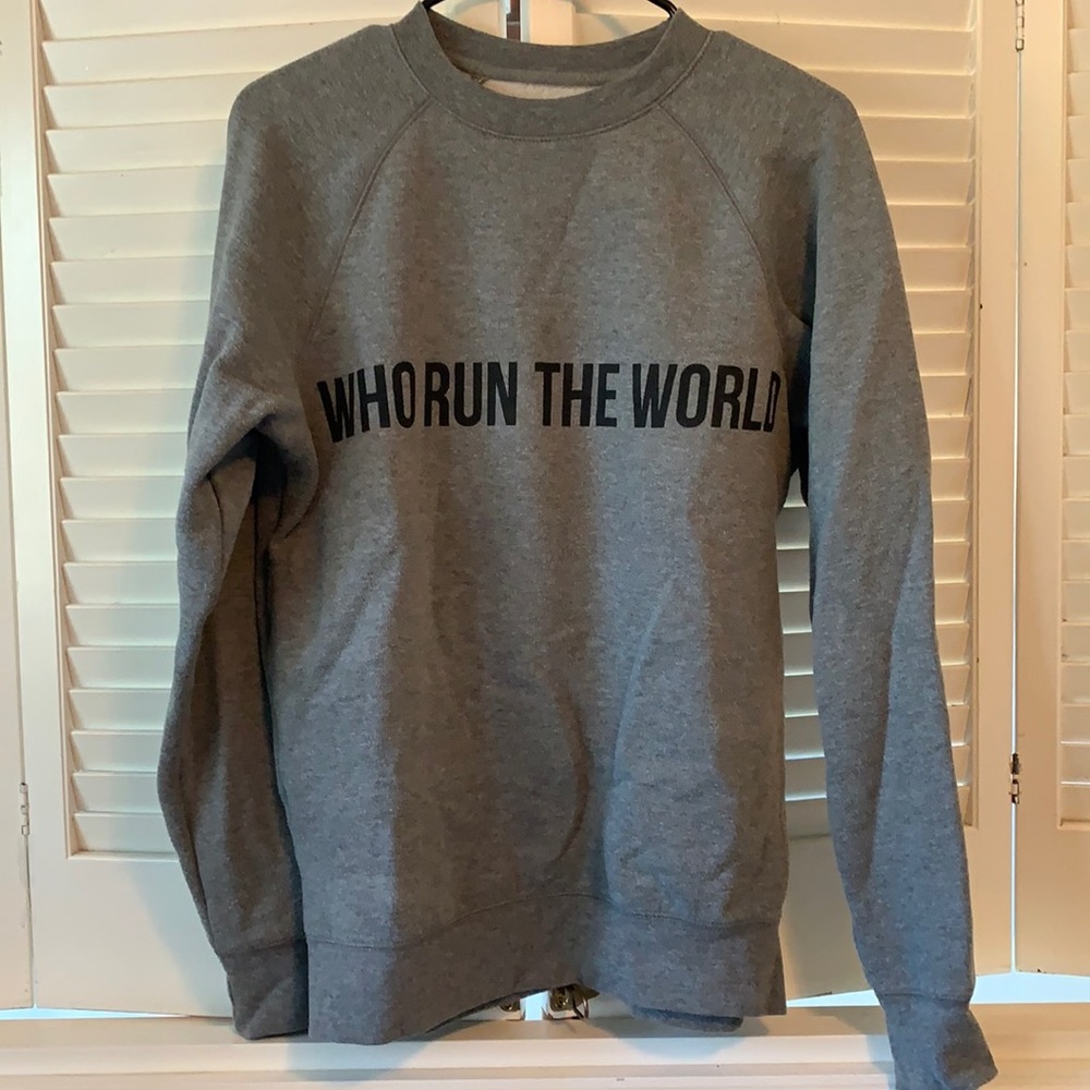 Who run the world sweatshirt